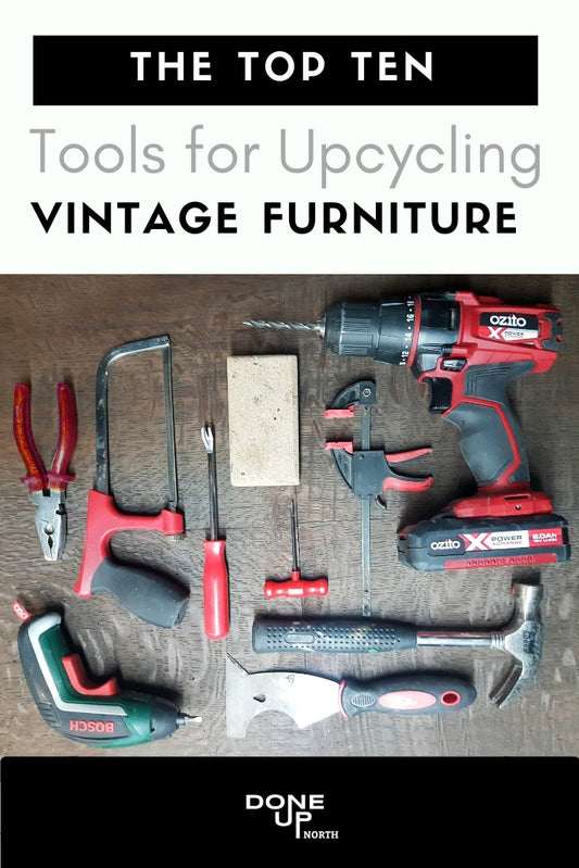The top ten tools for Upcycling Vintage furniture